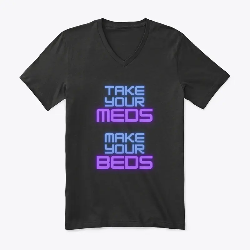 Take Your Meds and Make Your Beds